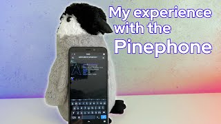 My experience with the Pinephone [upl. by Ennairod]