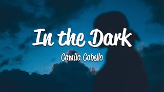 Camila Cabello  In The Dark Lyrics [upl. by Picardi]