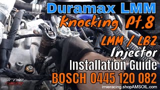 Duramax LMM Knocking Pt8 LMM  LBZ Injector Installation Guide  BOSCH 0445120082 [upl. by Linnea]