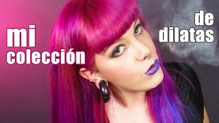 Mi COLECCION y EXPERIENCIA con DILATACIONES [upl. by Attirehs]