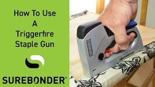 How To Use A Triggerfire Staple Gun [upl. by Yrehcaz984]