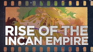 Rise of the Incan Empire [upl. by Stochmal]