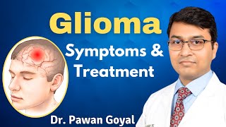 Glioma Symptoms amp Treatment  Dr Pawan Goyal [upl. by Franklyn]