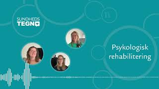 Sundhedstegn  Psykologisk Rehabilitering I Podcast I Episode 9 [upl. by Dannica]