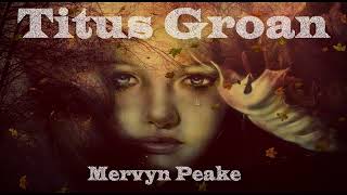 TITUS GROAN BY MERVYN PEAKE CHAPTER 66 BY GORMENGHAST LAKE PART ONE 👨🏻‍🤝‍👨🏻🌳☀ [upl. by Oht8]