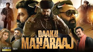 Daaku Maharaaj Full Movie Hindi 2025  Nandamuri Balakrishna  Urvashi  Bobby Deol  Facts amp Review [upl. by Fortunia]