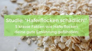 Studien Haferflocken schädlich 5 krasse Fakten wie Haferflocken deine gute Ernährung gefährden [upl. by Palermo]