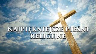 Piosenki Religijne  Najpiękniejsze pieśni religijne polskie [upl. by Purpura]