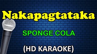 NAKAPAGTATAKA  Sponge Cola HD Karaoke [upl. by Armillda]