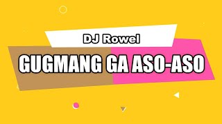 DJ Rowel  GUGMANG GA ASOASO Official Lyric Video by OBM [upl. by Joslyn]