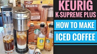 HOW TO MAKE ICED COFFEE Keurig KSupreme Plus Coffee Maker K Cup Brewer OVER ICE Button [upl. by Sioux]