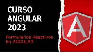 Curso Angular 2023 5 Crear Formularios Reactivos En Angular [upl. by Yenhpad]