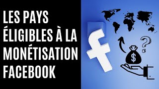 Les pays éligibles à la monétisation Facebook [upl. by Aicemaj]