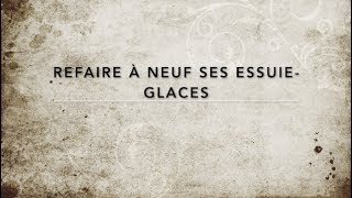 13 Refaire à neuf ses essuie glaces [upl. by Kendry]