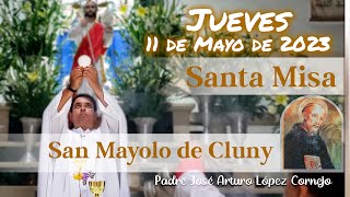 âœ… MISA DE HOY jueves 11 de Mayo 2023  Padre Arturo Cornejo [upl. by Trellas676]