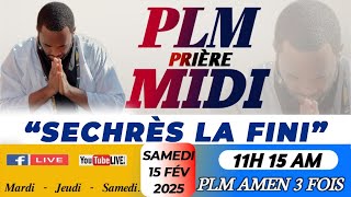 PLMPRIÈRE MIDI  SECHRÈS LA FINI  SAMEDI 15 FÉVRIER 2025  PLM AMEN 3 FOIS [upl. by Eardna]