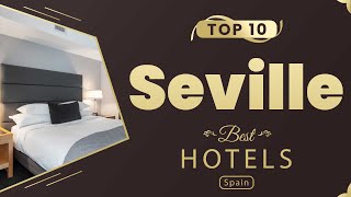 Top 10 Hotels to Visit in Seville  Spain  English [upl. by Garth]