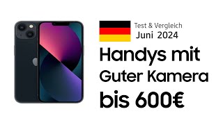 TOP–7 Die besten Handys mit Guter Kamera bis 600€ Juni 2024 Test amp Vergleich  Deutsch [upl. by Ikkim]