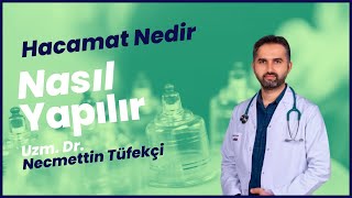 Hacamat Nedir Nasıl Yapılır Faydaları Nelerdir  Uzm Dr Necmettin Tüfekçi [upl. by Kirima]