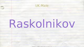 How to pronounce raskolnikov [upl. by Ynnal]