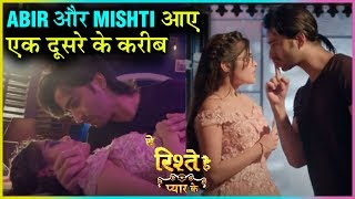 Abir And Mishti Romance  Kunal To Break Kuhus Heart  Yeh Rishtey Hain Pyaar Ke [upl. by Banwell]