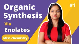 1 Organic Synthesis via Enolates  Miss chemistry [upl. by Silvanus]