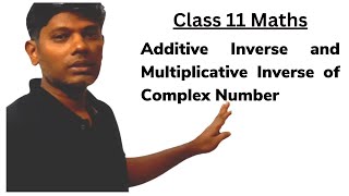 Additive Inverse and Multiplicative Inverse of Complex Number  Class 11 Maths [upl. by Emmeram]