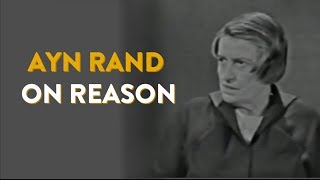 Ayn Rand on Reason [upl. by Yesac]