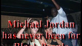 Michael Jordan has never been for Black People [upl. by Irrol]