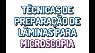 Técnicas de Preparação de Lâminas para Microscopia  LTE [upl. by Woodie137]