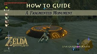 Breath of the Wild  A Fragmented Monument Guide [upl. by Harlamert]