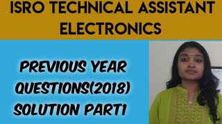 ISRO Technical Assistant ElectronicsPrevious Year Questions 2018 part1 [upl. by Ysle]