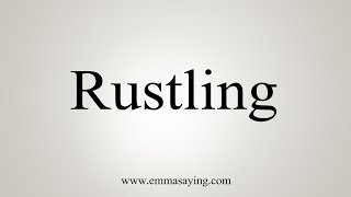 How To Say Rustling [upl. by Spiegelman]