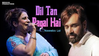 Dil Tan Pagal Hai  Naseebo Lal  Babbu Maan  Hit Punjabi Song [upl. by Marcile558]