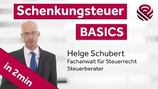 Schenkungsteuer  Basics von Steuerberater und Steuerfachanwalt Helge Schubert [upl. by Treve]