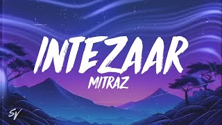 Intezaar  MITRAZ LyricsEnglish Meaning [upl. by Pillsbury39]