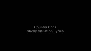 Country Dons  Sticky Situations Lyrics [upl. by Tseng139]