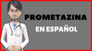 PROMETAZINA  PROMETHAZINE en Español [upl. by Schott97]