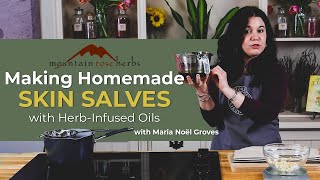 Making Homemade Skin Salves with HerbInfused Oils with Maria Noël Groves [upl. by Avilla]