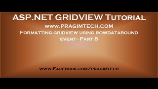 Formatting gridview using rowdatabound event Part 8 [upl. by Desirea]