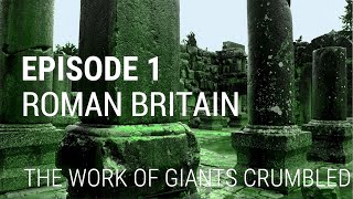 1 Roman Britain  The Work of Giants Crumbled [upl. by Giuseppe]