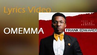 FRANK EDWARDS  OMEMMA  lyrics video [upl. by Adnerad]