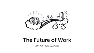 The Future of Work  Jason Stockwood [upl. by Llarret783]