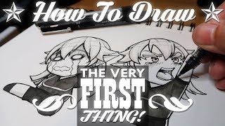 HOW TO DRAW  The Very First Thing [upl. by Aneeuqahs]