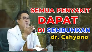 SEMUA PENYAKIT DAPAT DI SEMBUHKAN  dr R Cahyono Sp Naturopathy [upl. by Nahem]