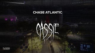 chase atlantic  cassie  slowed  reverb  lyrics [upl. by Luoar805]