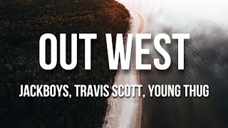 Out West  JACKBOYS Travis Scott ft Young Thug slowed  reverb Clean [upl. by Durr]