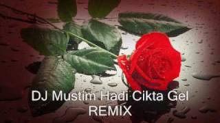 Hadi Cikta Gel Remix by DJ MUSTIM Stuttgart [upl. by Neeneg]