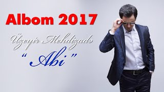 Uzeyir Mehdizade  Abi  2017 ALBOM   Hit [upl. by Marilin]