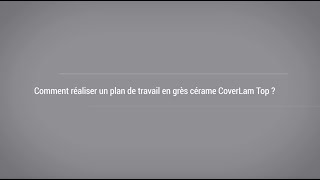 COVERLAM  Comment réaliser un plan de travail en grès cérame Coverlam Top [upl. by Nivaj]